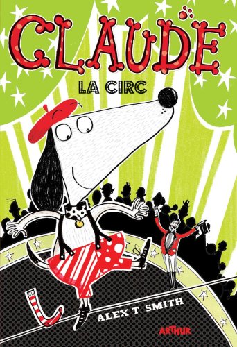 Claude #3: claude la circ - alex t. smith