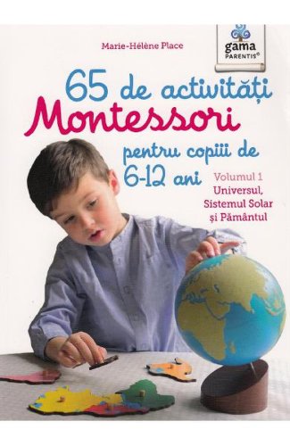 65 de activitati montessori pentru copiii de 6-12 ani volumul 1 universul sistemul solar si pamantul