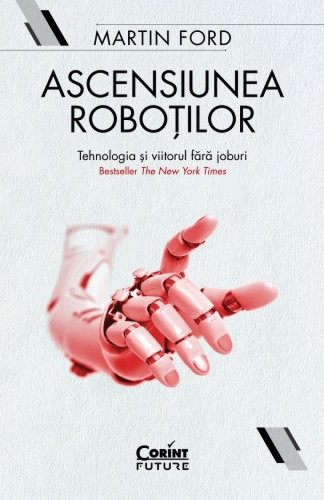 Ascensiunea robotilor tehnologia si viitorul fara joburi