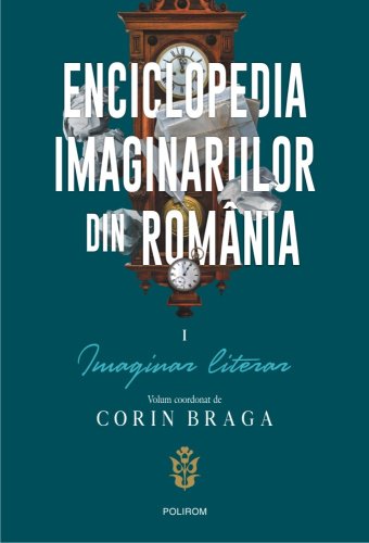 Enciclopedia imaginariilor din romania volumul iii imaginar literar