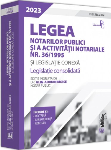 Legea notarilor publici si a activitatii notariale nr 36 din 1995 si legislatie conexa 2023