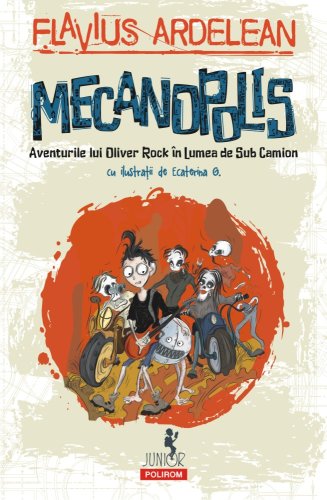 Mecanopolis aventurile lui oliver rock in lumea de sub camion 