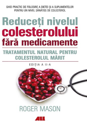Reduceti nivelul colesterolului fara medicamente tratamentul natural pentru colesterolul marit