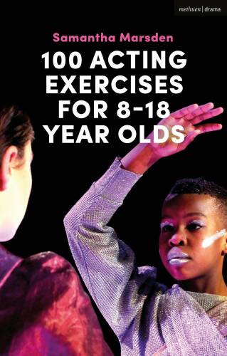 100 acting exercises for 8 - 18 year olds | samantha marsden