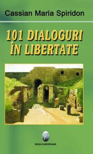 101 dialoguri in libertate | cassian maria spiridon