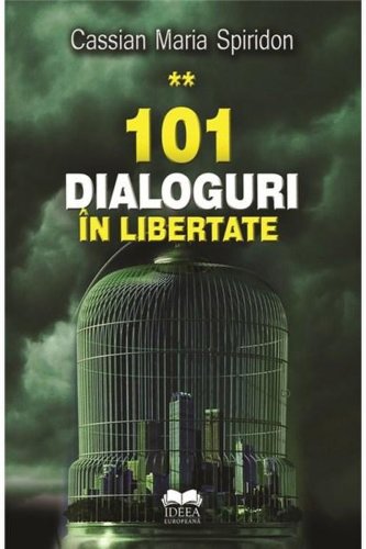 101 dialoguri in libertate (vol. 2) | cassian maria spiridon