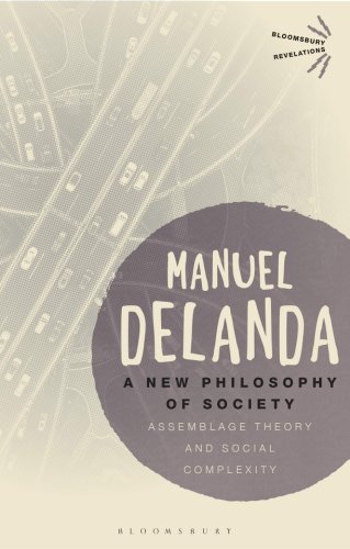 Bloomsbury Publishing Plc A new philosophy of society | manuel delanda