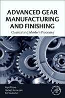Advanced gear manufacturing and finishing | kapil gupta, neelesh kumar jain, rolf f. laubscher