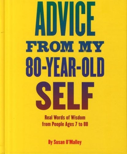 Advice from my 80-year-old self | susan omalley
