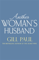 Another woman's husband: from the #1 bestselling author of the secret wife a sweeping story of love and betrayal behind the crown | gill paul