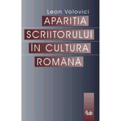 Aparitia scriitorului in cultura romana | leon volovici