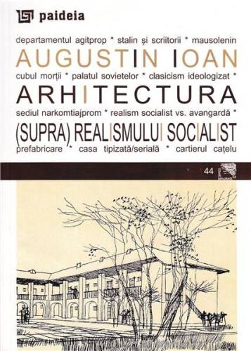 Arhitectura (supra)realismului socialist | augustin ioan