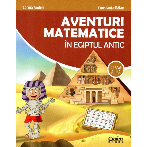 Aventuri matematice in egiptul antic - clasa a ii-a | corina andrei, ​balan constanta