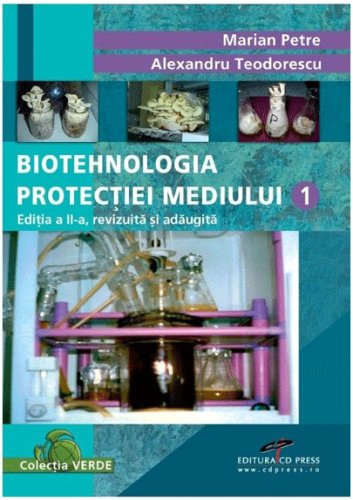Cd Press Biotehnologia protectiei mediului - volumul 1 | marian petre, alexandru teodorescu