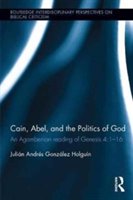 Cain, abel and the politics of god | julian andres gonzalez holguin