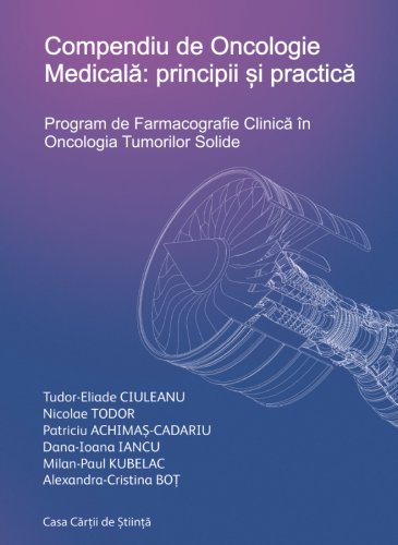 Casa Cartii De Stiinta Compendiu de oncologie medicala: principii si practica | tudor-eliade ciuleanu, nicolae todor