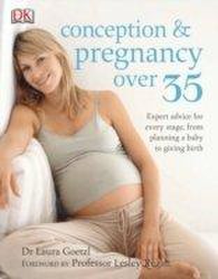 Conception and pregnancy over 35 | laura goetzl