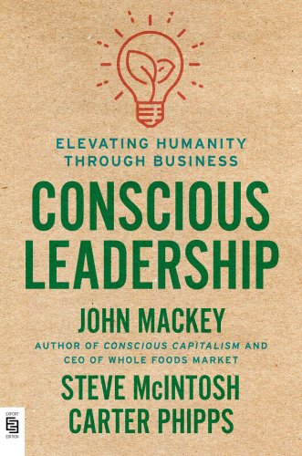 Conscious leadership | john mackey, steve mcintosh, carter phipps