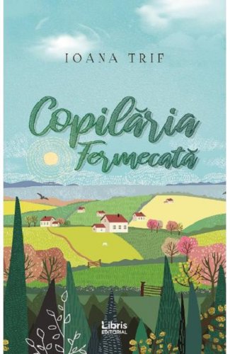 Libris Editorial Copilaria fermecata | ioana trif