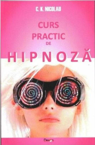 Curs practic de hipnoza | c.k. nicolau