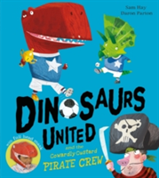 Dinosaurs united and the cowardly custard pirate crew | sam hay