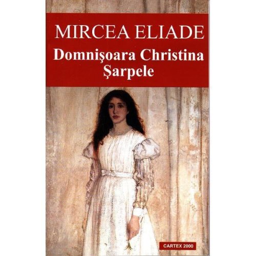 Domnisoara cristina / sarpele ed. 2013 | mircea eliade