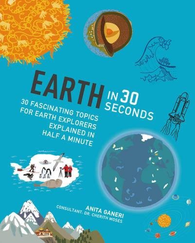 Earth in 30 seconds | anita ganeri, cherith moses
