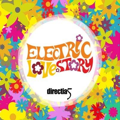 Electric love story | directia 5