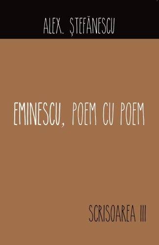 Eminescu, poem cu poem. scrisoarea a iii-a | alex stefanescu