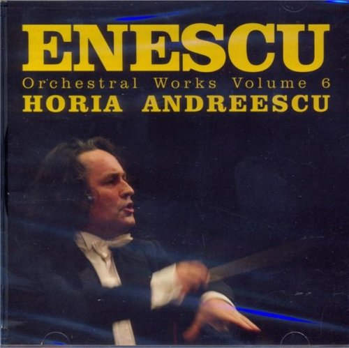 Enescu - orchestral works volume 6 | george enescu, orchestra nationala radio, horia andreescu