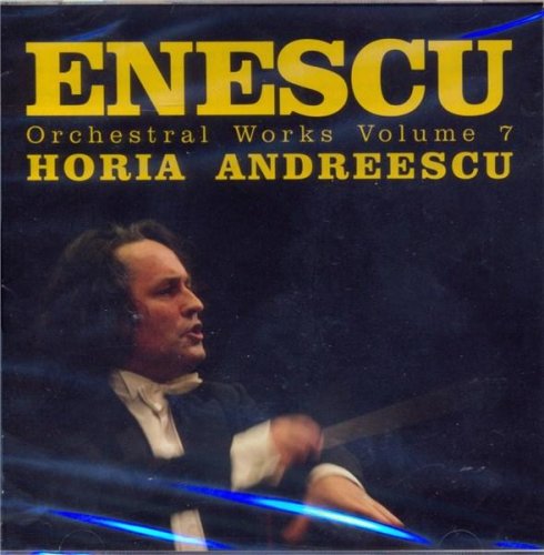 Enescu - orchestral works volume 7 | george enescu, orchestra nationala radio, horia andreescu, cristina anghelescu