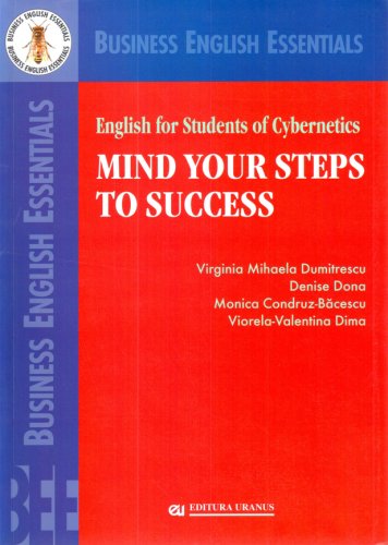 English for students of cybernetics - mind your steps to success | monica condruz-bacescu, mihaela dumitrescu, denise dona, viorela valentina marin