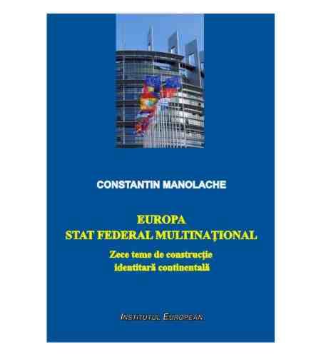 Institutul European Europa: stat federal multinational | constantin manolache