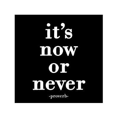 Felicitare - it's now or never | quotable cards