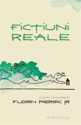 Fictiuni reale | florin piersic jr. (editor)