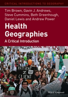 Health geographies | tim brown, gavin j. andrews, steven cummins, dr. beth greenhough, daniel lewis, andrew power