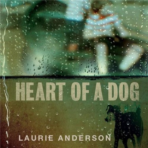 Heart of a dog | laurie anderson