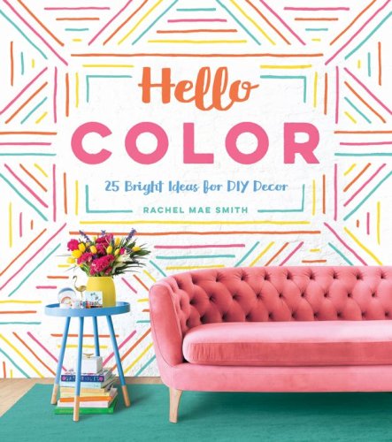 Hello color - 25 bright ideas for diy decor | rachel mae smith