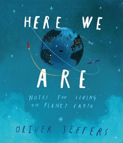 Here we are - notes for living on planet earth | oliver jeffers