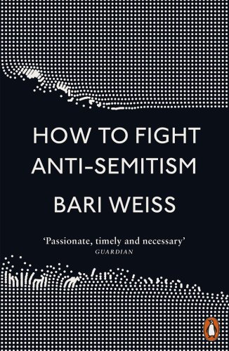 How to fight anti-semitism | bari weiss