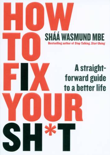 How to fix your sh*t | shaa wasmund