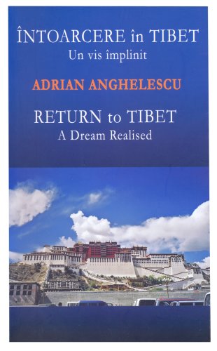 Intoarcere in tibet - un vis implinit / return to tibet - a dream realised | adrian anghelescu