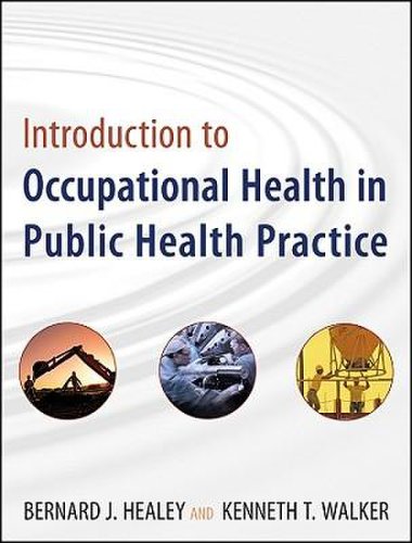 Introduction to occupational health in public health practice | bernard j. healey, kenneth t. walker