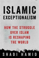 Islamic exceptionalism | shadi hamid