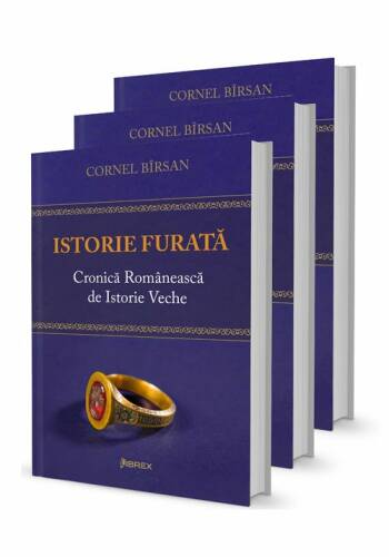Istorie furata. cronica romaneasca de istorie veche - set 3 volume | cornel birsan