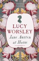 Jane austen at home | lucy worsley