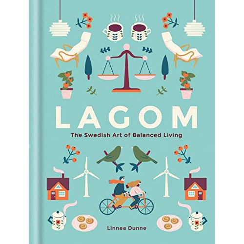 Lagom - the swedish art of balanced living | linnea dunne