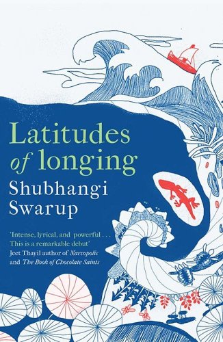 Latitudes of longing | shubhangi swarup