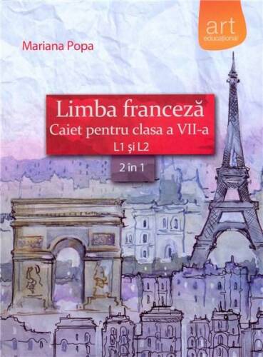Limba franceza - caiet pentru clasa a vii-a | mariana popa
