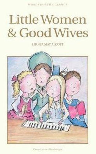 Wordsworth Editions Ltd Little women and good wives | louisa may alcott